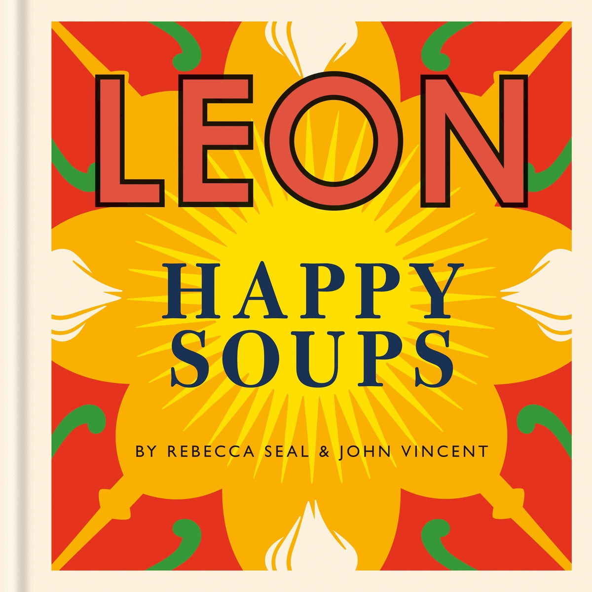 Happy Leons: LEON Happy Soups By John Vincent,Rebecca Seal (Hardback)