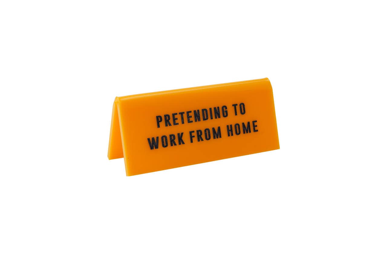 'Pretending To Work From Home' - Desk Sign