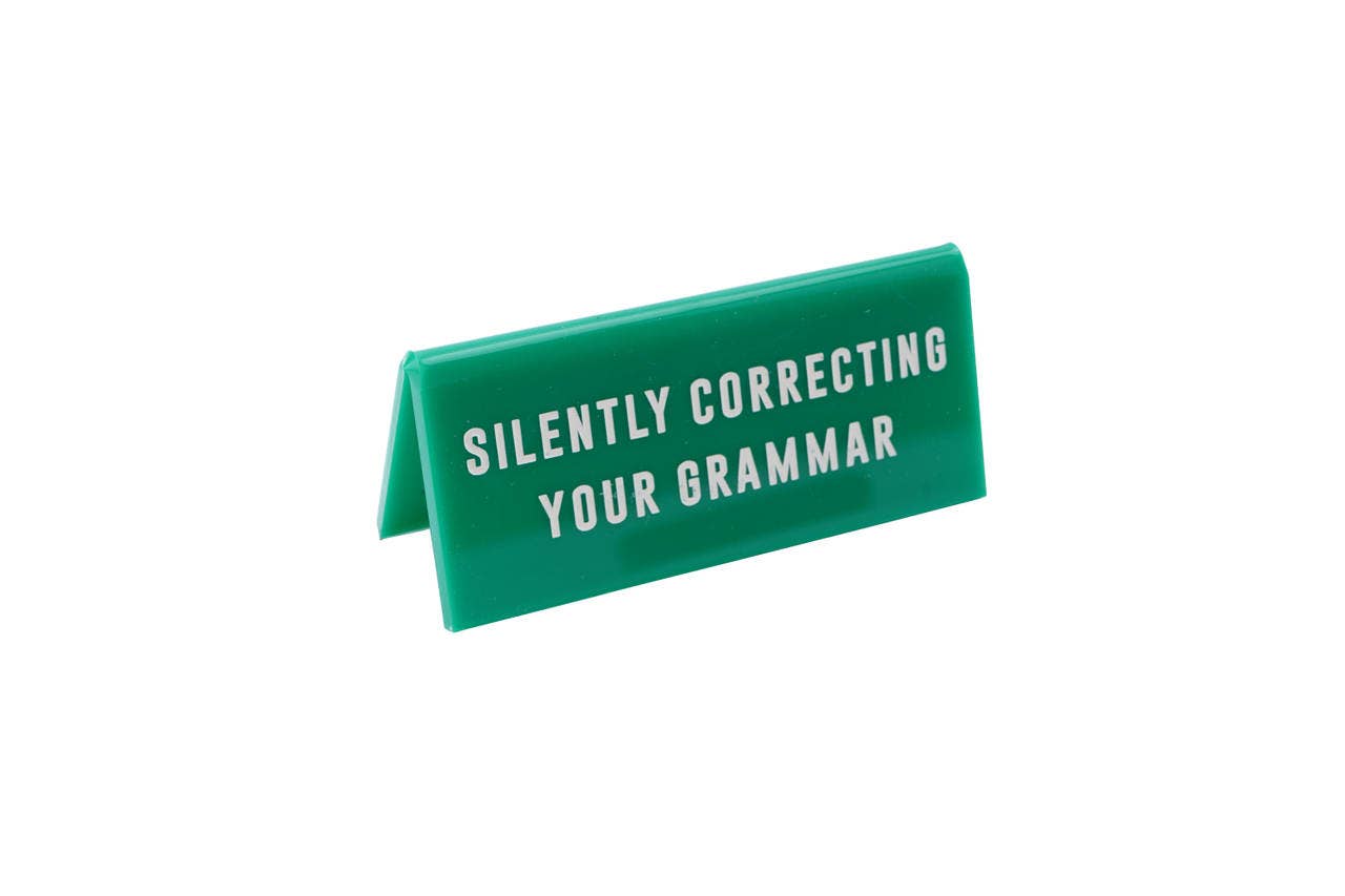 'Silently Correcting Your Grammar' - Desk Sign
